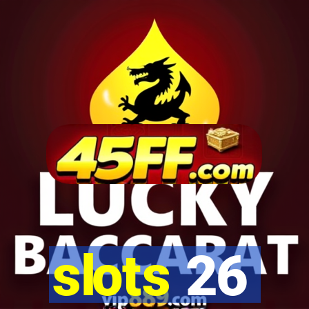 slots 26